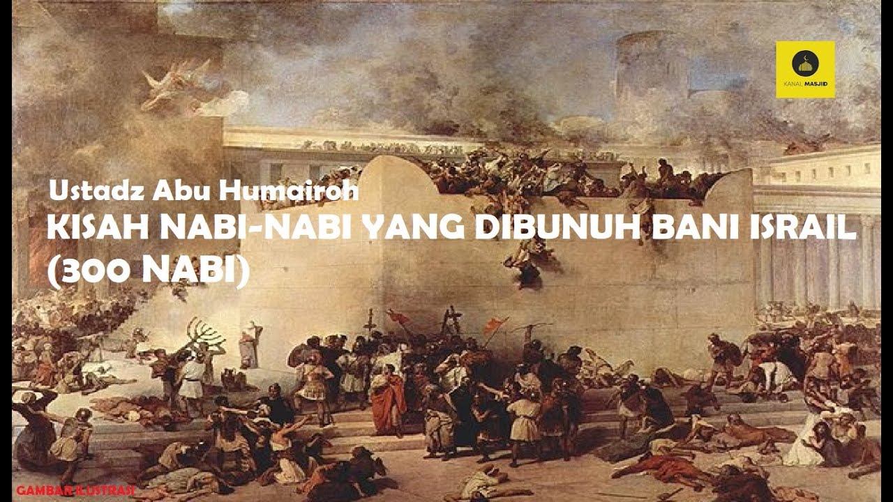 (300 NABI) KISAH NABI-NABI YANG DI BUNUH BANI ISRAIL - USTADZ ABU HUMAIRAH