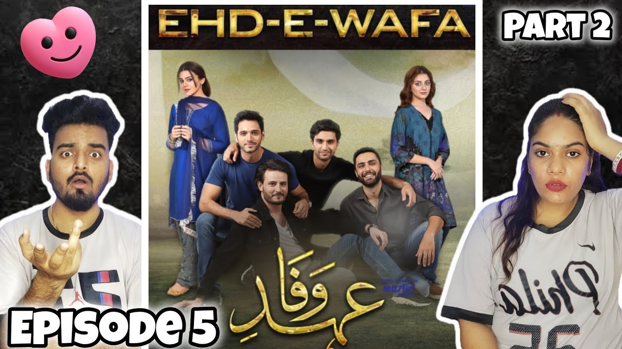 Ehd-e-Wafa Episode 5 Part 2 Reaction | Saad’s Tough Moment & SSG’s Growing Distance | Yogesh & Arzoo