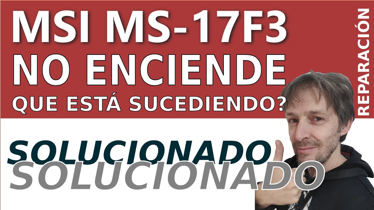REPARACI&Oacute;N PORT&Aacute;TIL MSI MS-17F3 QUE NO ENCIENDE