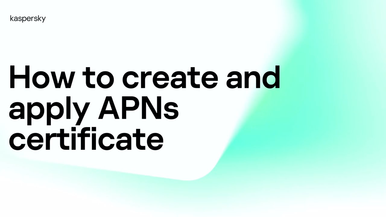 How to Create and Apply an APNs Certificate | Kaspersky Next Pro View