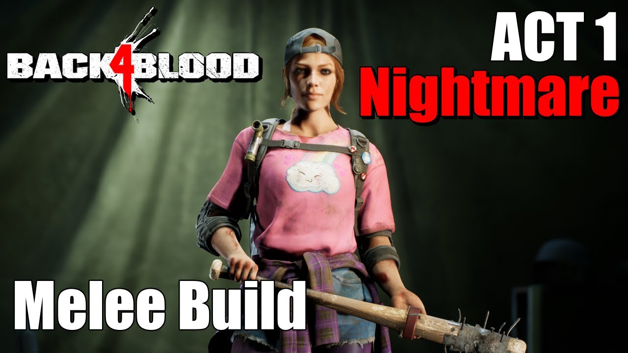 Back 4 Blood | ACT-1 Melee Build Gameplay (No commentary, Nightmare Difficulty)
