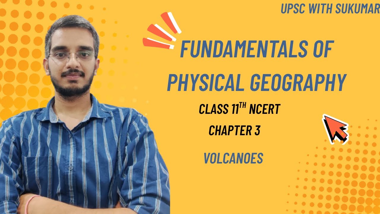 Volcanoes Explained | Class 11 NCERT Geography | UPSC & State PSC Preparation