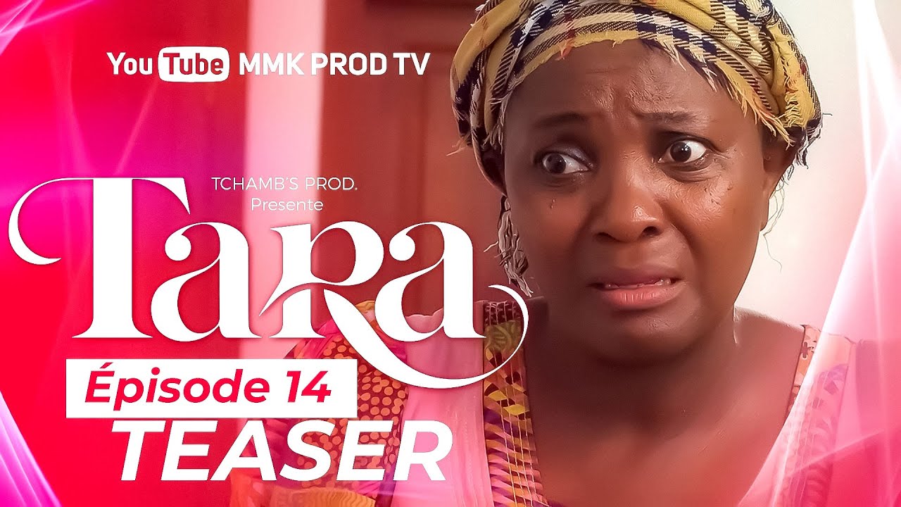 TARA - EPISODE 14 ( Série Africaine )  TEASER