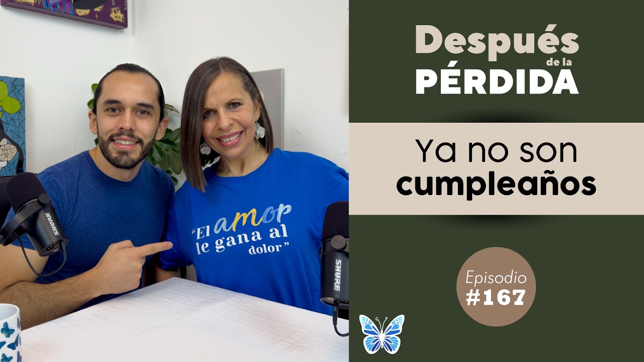 167) Ya no son cumpleaños - Después de la pérdida