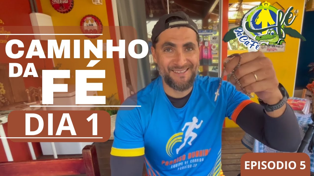 CAMINHO DA FÉ DIA 1 T1 EP5