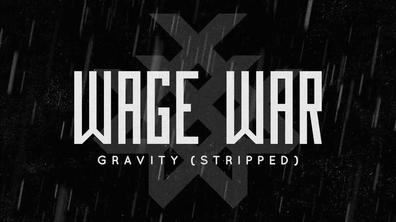 Wage War - Gravity (Stripped)