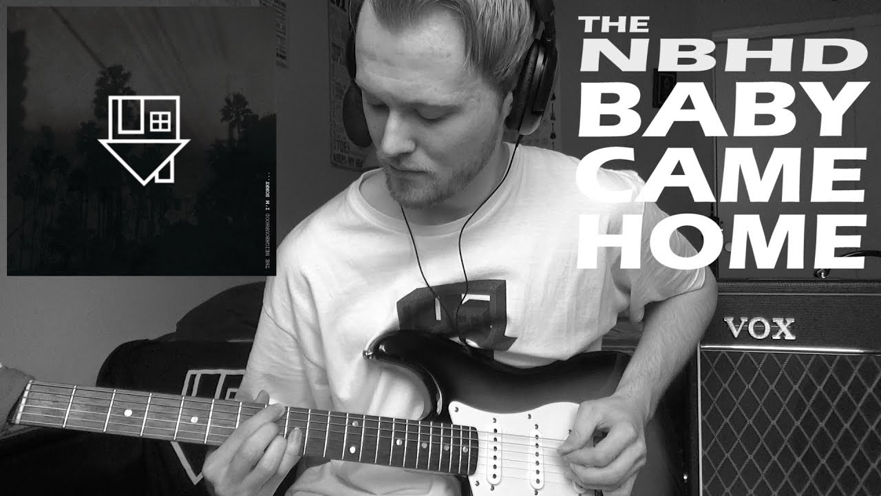 The Neighbourhood - Baby Came Home (Guitar Cover)