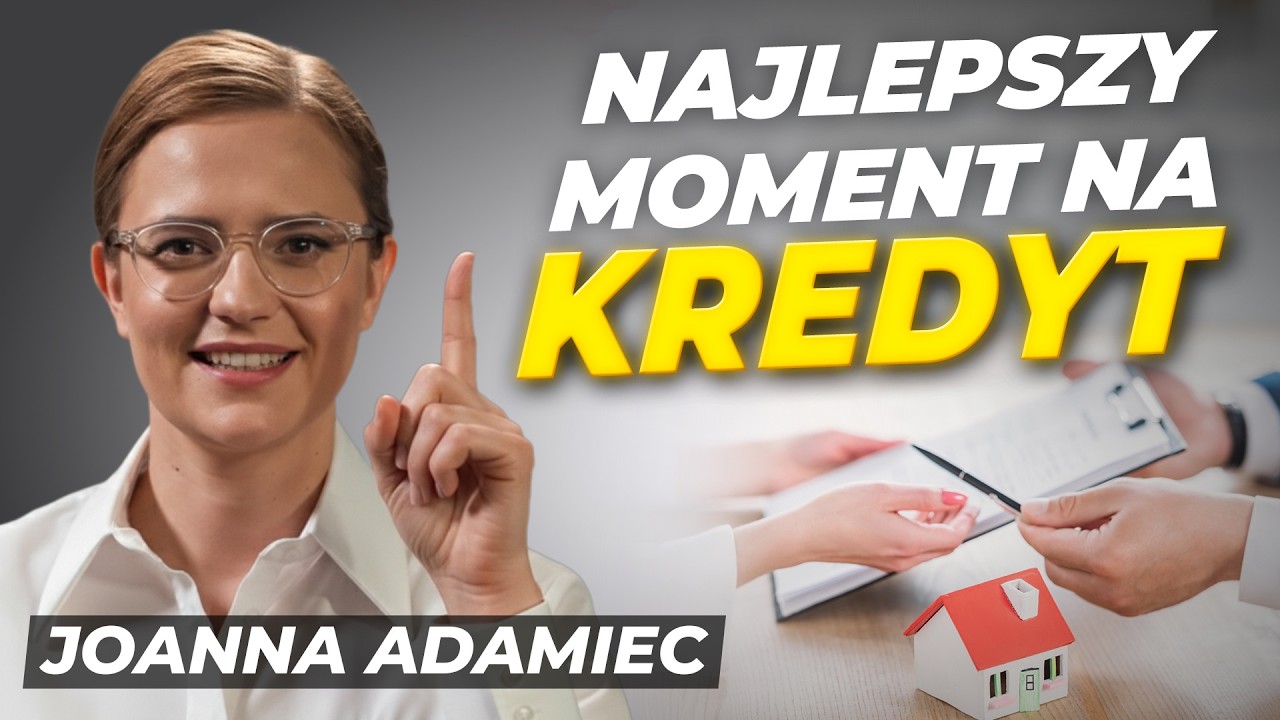 Najlepszy moment na kredyt hipoteczny jest TERAZ. Dlaczego? | Joanna Adamiec