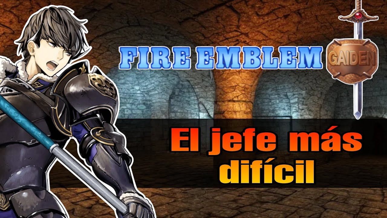 El Jefe Más Difícil De: Fire Emblem Gaiden