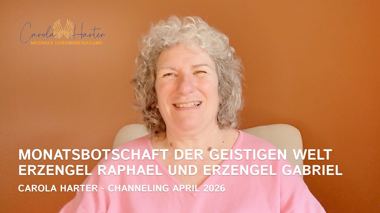 Carola Harter - Channelings - Monatsbotschaft April 2026