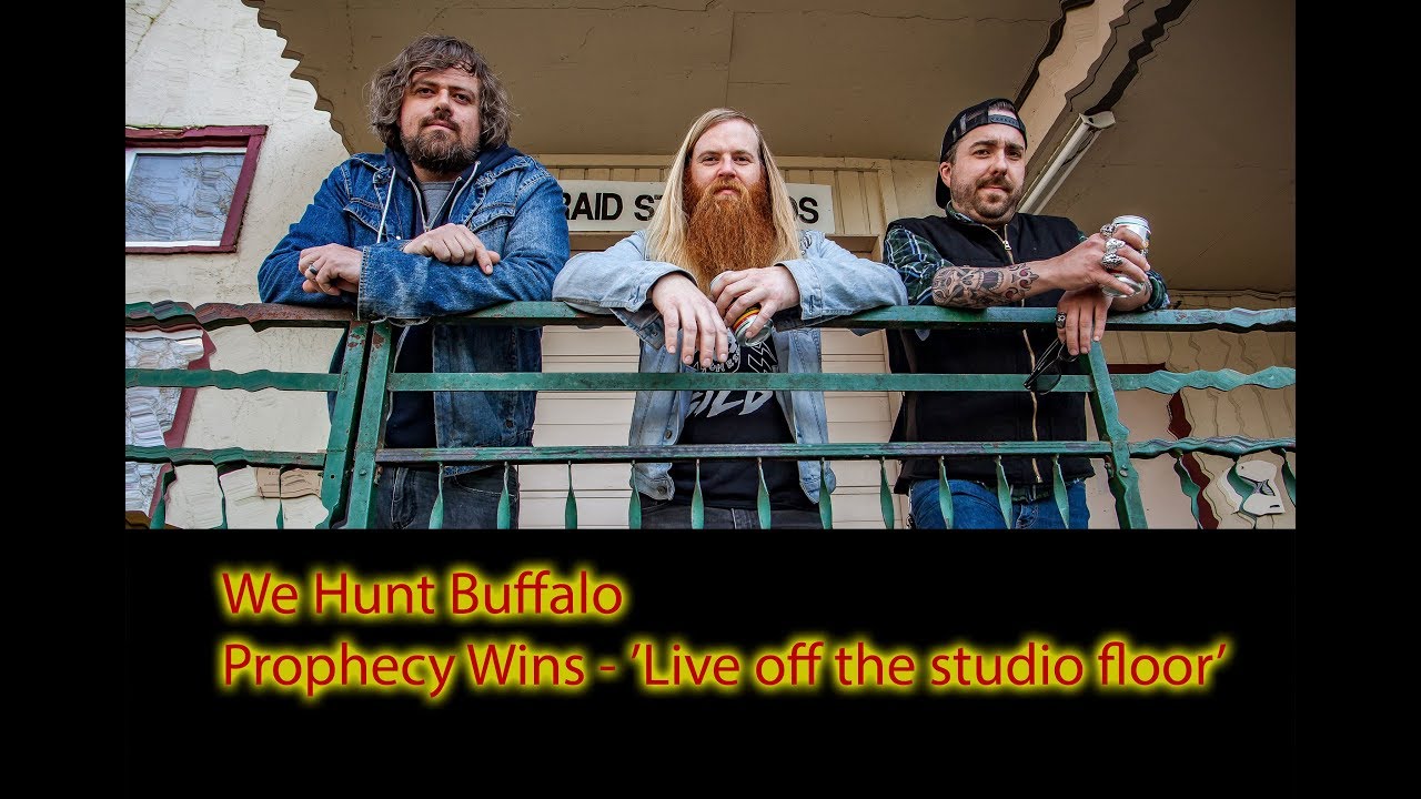 We Hunt Buffalo 'Prophecy Wins' Live off the floor studio session