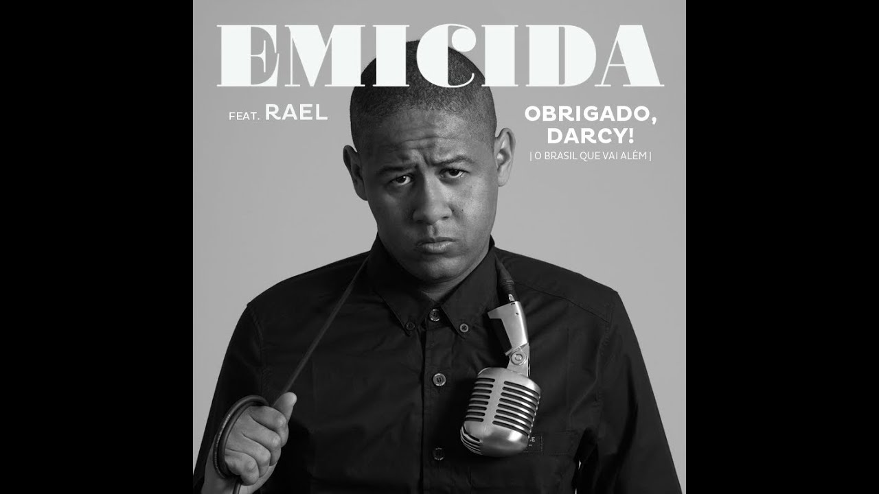 Emicida Feat. Rael - Obrigado, Darcy! (O Brasil que vai além)