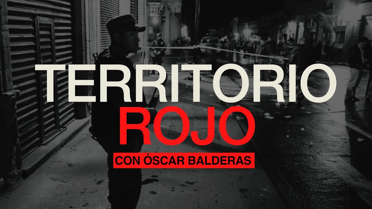 México violento: el origen del crimen I Territorio Rojo con Óscar Balderas