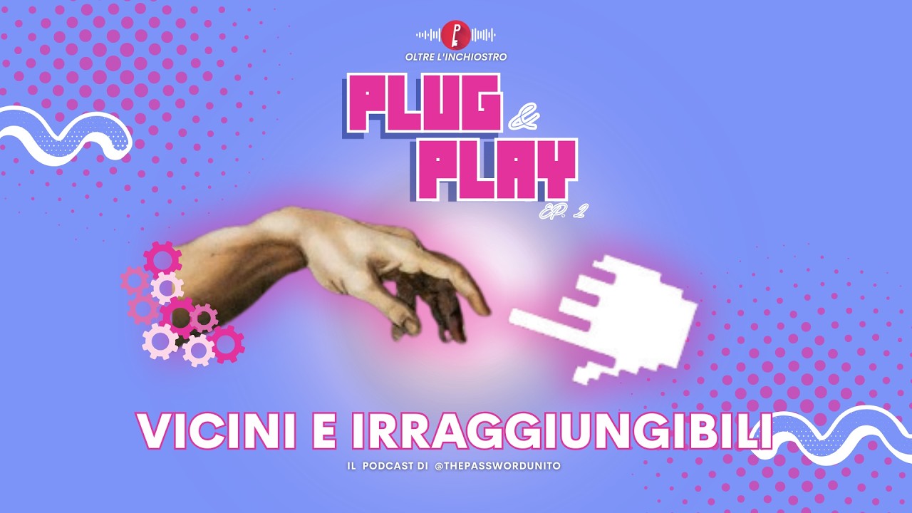 Plug&Play2: Vicini e Irraggiungibili