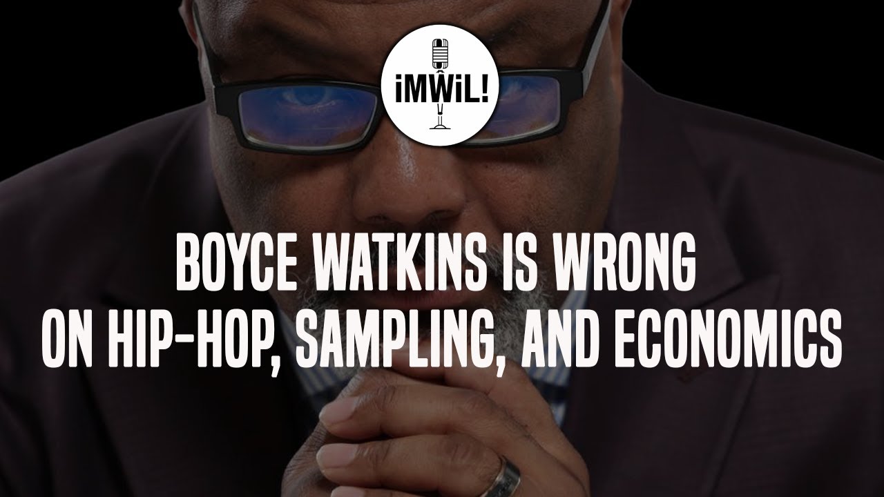 Boyce Watkins Is Wrong on Hip-Hop, Sampling, And Economics