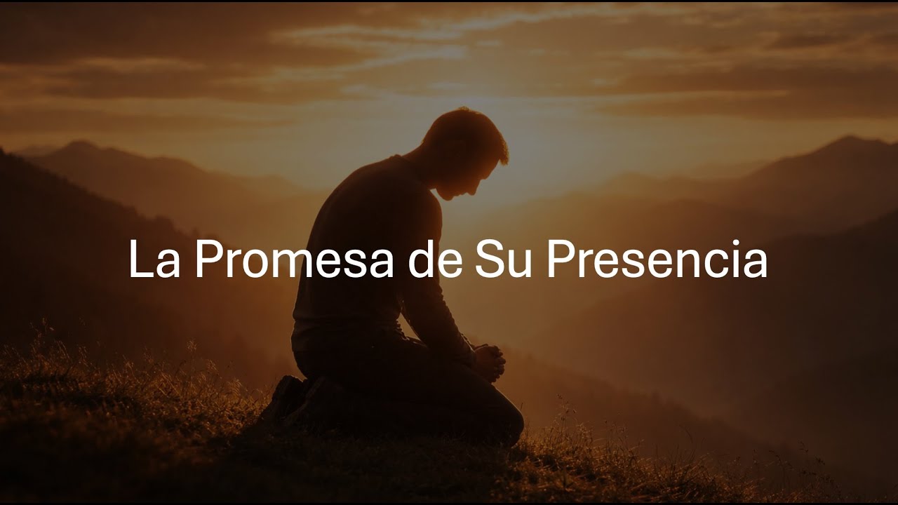 La Promesa de Su Presencia