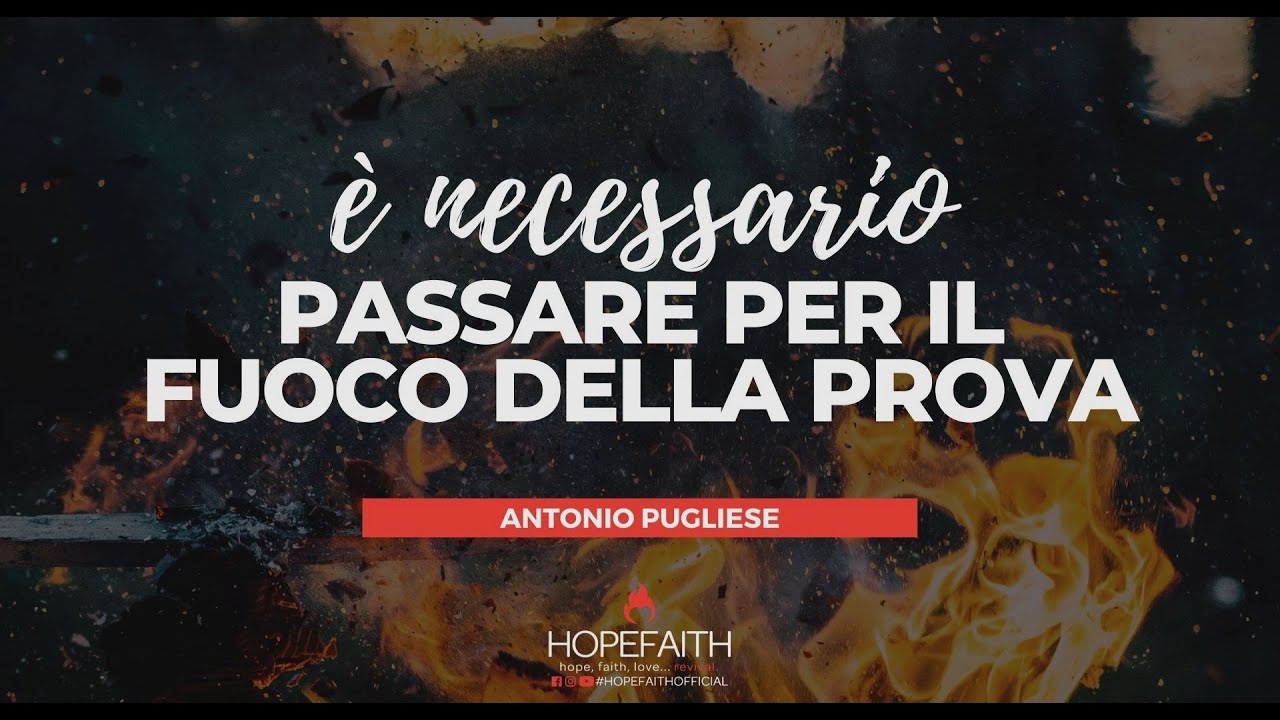 É necessario passare per il Fuoco della Prova - Antonio Pugliese || #HopeFaithOfficial • 2020