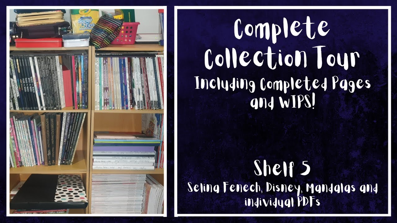Complete Colouring Collection, Finished Pages & WIPS 2024: Shelf 5 - Selina Fenech, Disney and PDFs