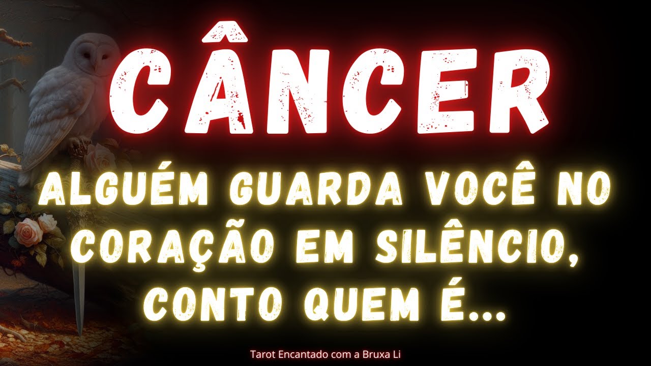 CÂNCER♋ ALGUÉM GUARDA VOCÊ NO CORAÇÃO EM SILÊNCIO, CONTO QUEM É