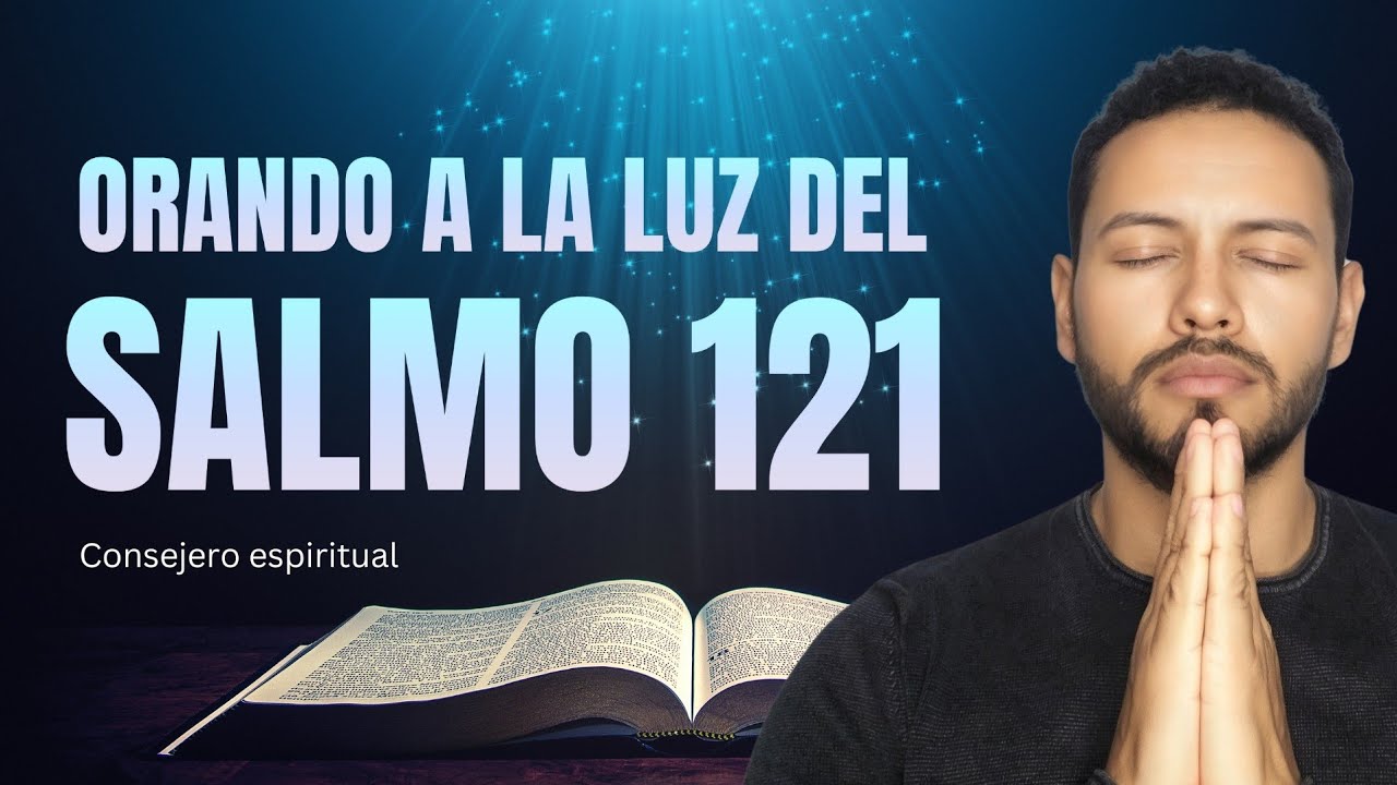 Salmo 121 Oración de PROTECCIÓN para tu Vida Diaria