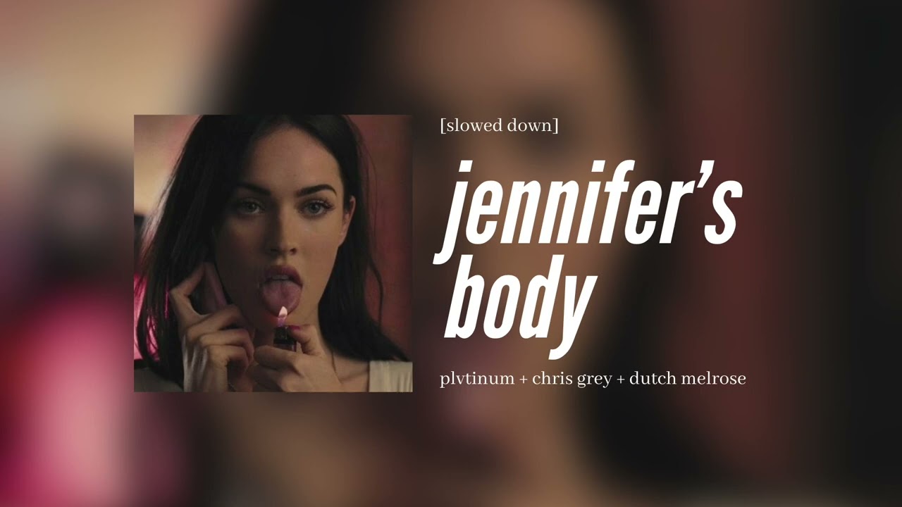 plvtinum + chris grey + dutch melrose - jennifer's body [slowed down]
