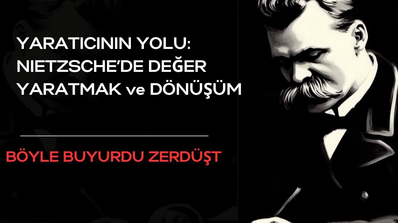 B&ouml;yle Buyurdu Zerd&uuml;şt. Nietzsche'de Değer Yaratmak ve D&ouml;n&uuml;ş&uuml;m