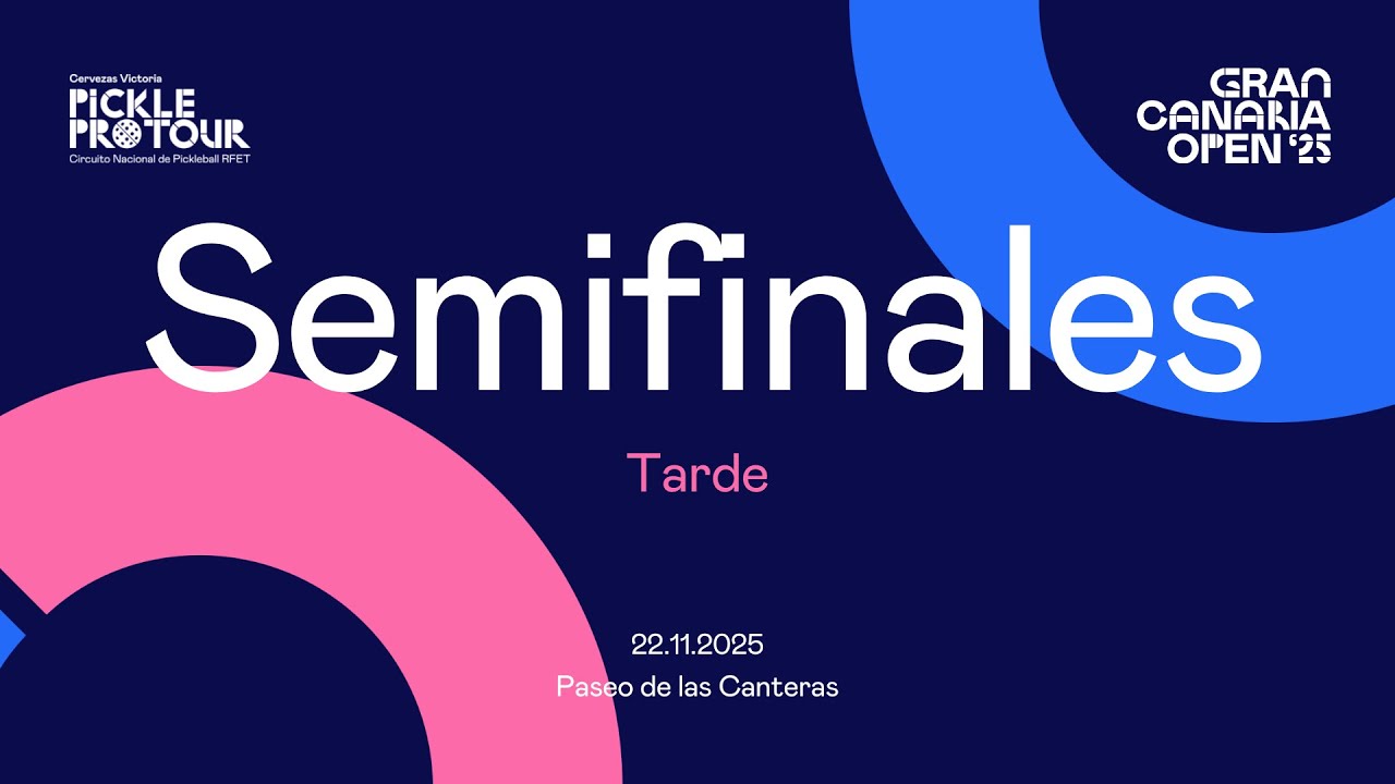 🔴 Semifinales Tarde - Gran Canaria Open 2025 - Pickle Pro Tour