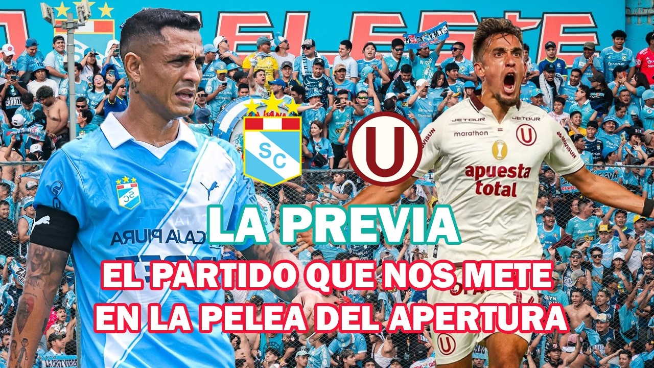 SPORTING CRISTAL VS. UNIVERSITARIO - LA PREVIA / EL PARTIDO DETERMINANTE DEL APERTURA 🩵🔥
