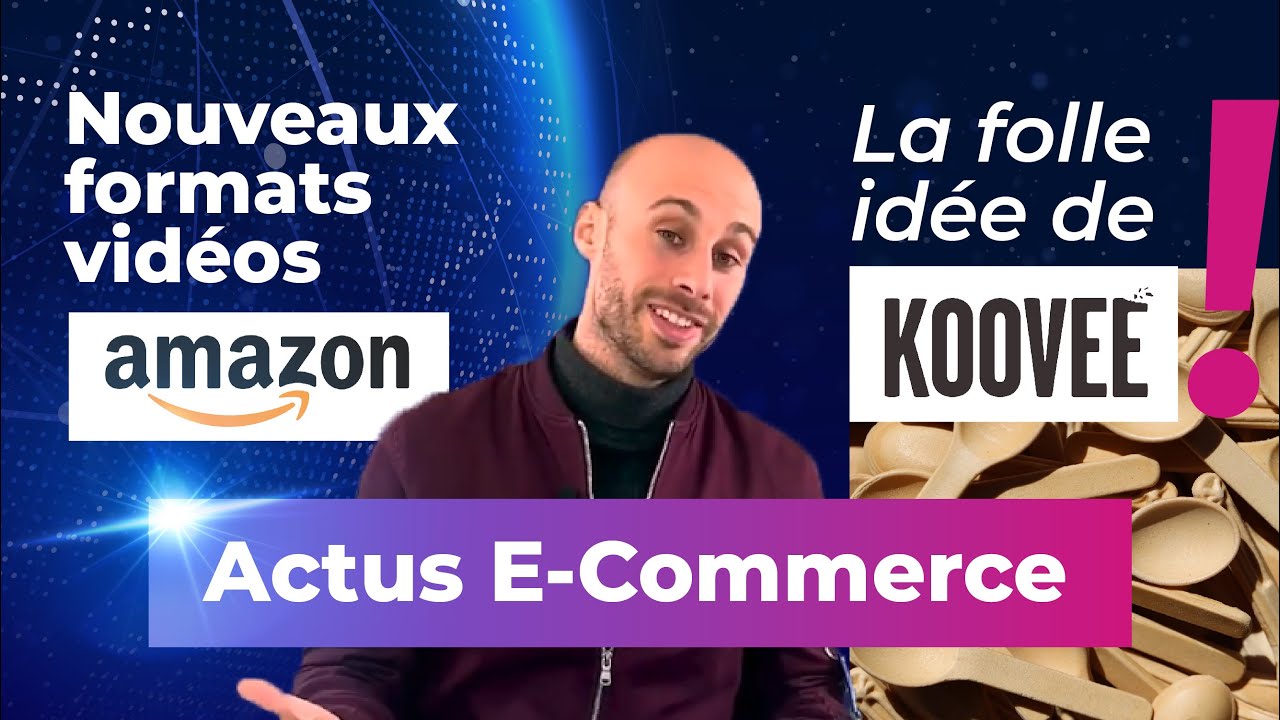 Journal du E-Commerce: nouveaux formats vidéos d'Amazon, Veepee Re-cycle, la folle idée de Koovee...