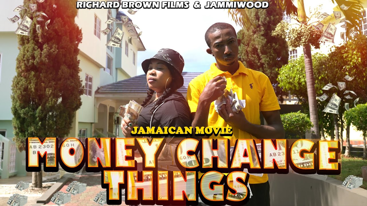 MONEY CHANGE THINGS FULL JAMAICAN MOVIE