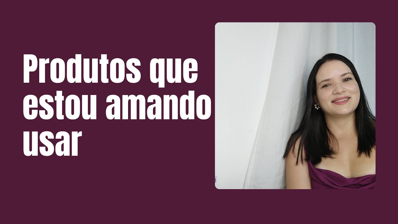Produtos que estou amando usar#autocuidado 