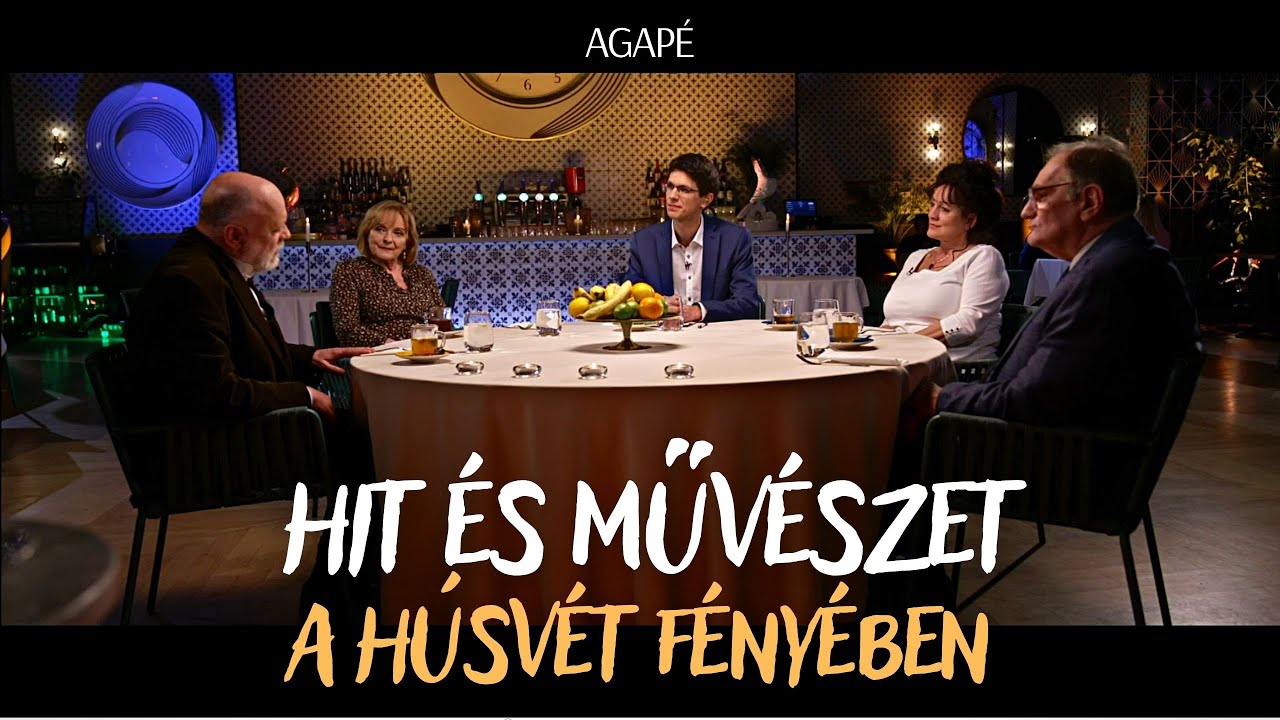 AGAPÉ - Hit és művészet - a húsvét fényében (51. adás)
