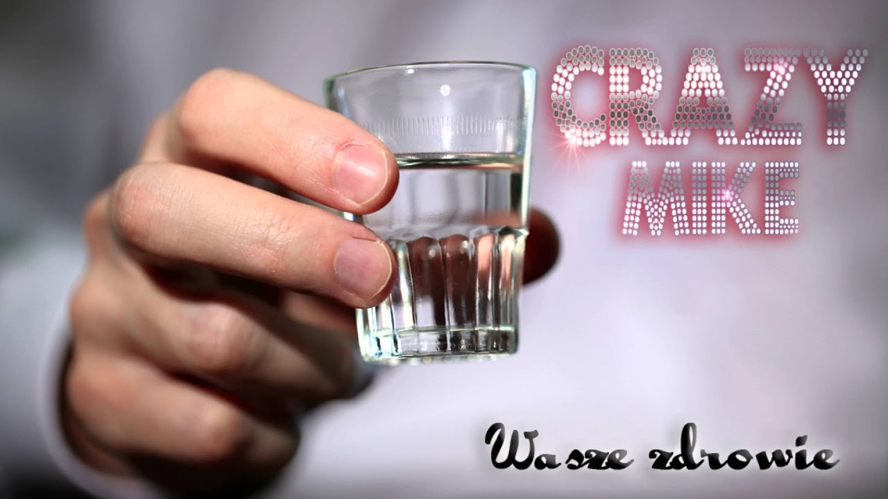 Crazy Mike - Wasze zdrowie
