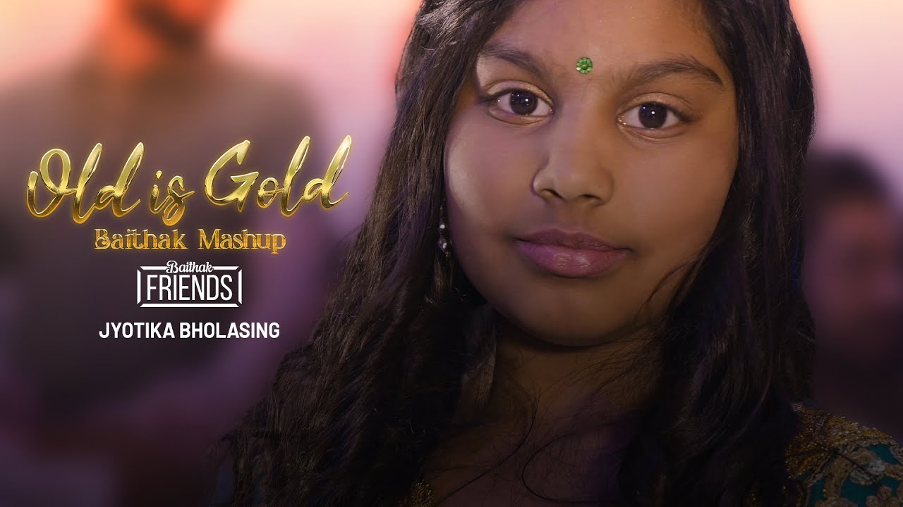 Baithak Friends Old is Gold Baithak Mashup - Jyotika Bholasing (Official Music Video)