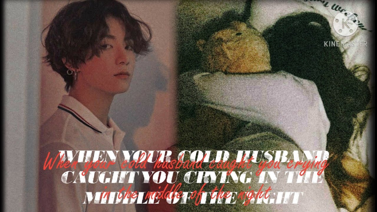 Jungkook oneshot || When your cold husband caught you crying in the middle of the night