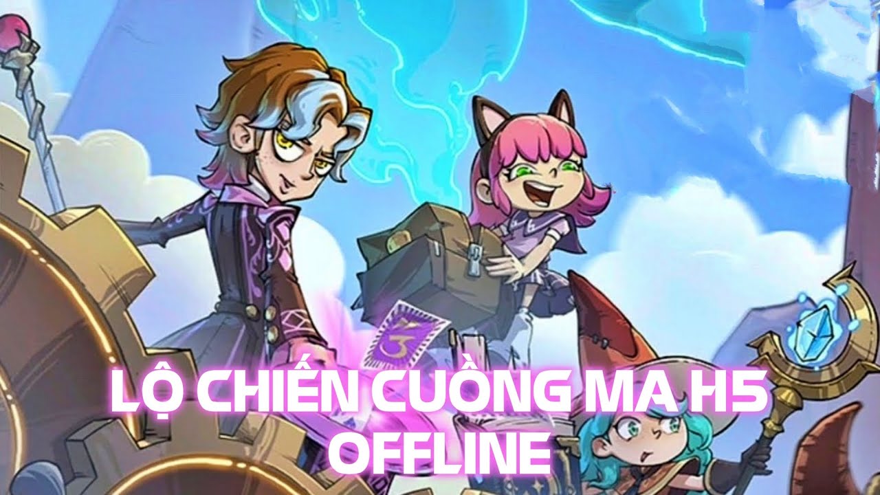 Game H5 - Lộ Chiến Cuồng Ma H5 Offline - VN - GM - LAN