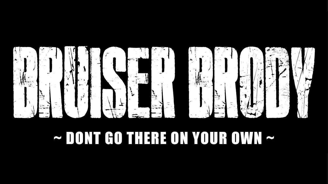 Bruiser Brody   “Don’t Go There On Your Own”