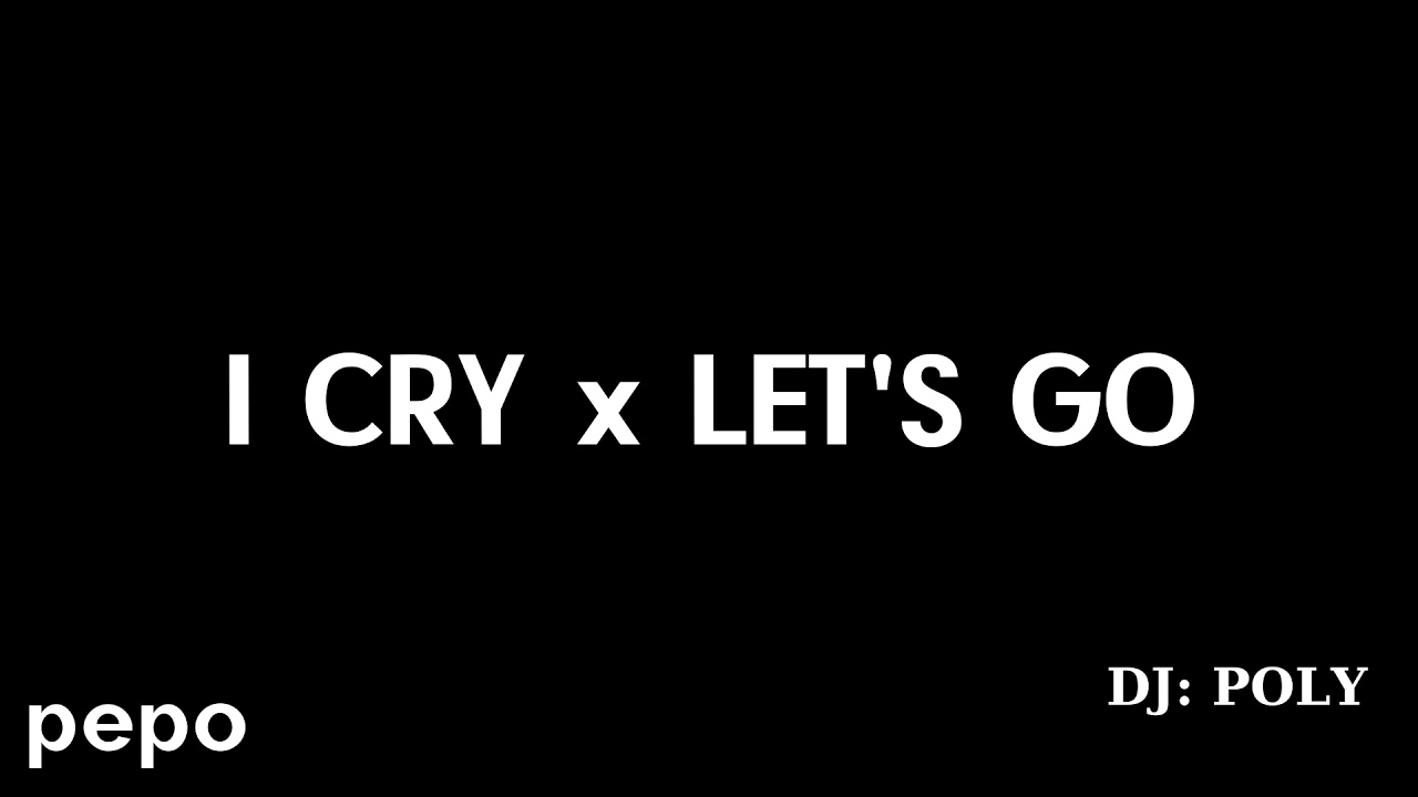 I Cry - Let's Go - Flo Rida, Calvin Harris, Ne-Yo ( Mashup )