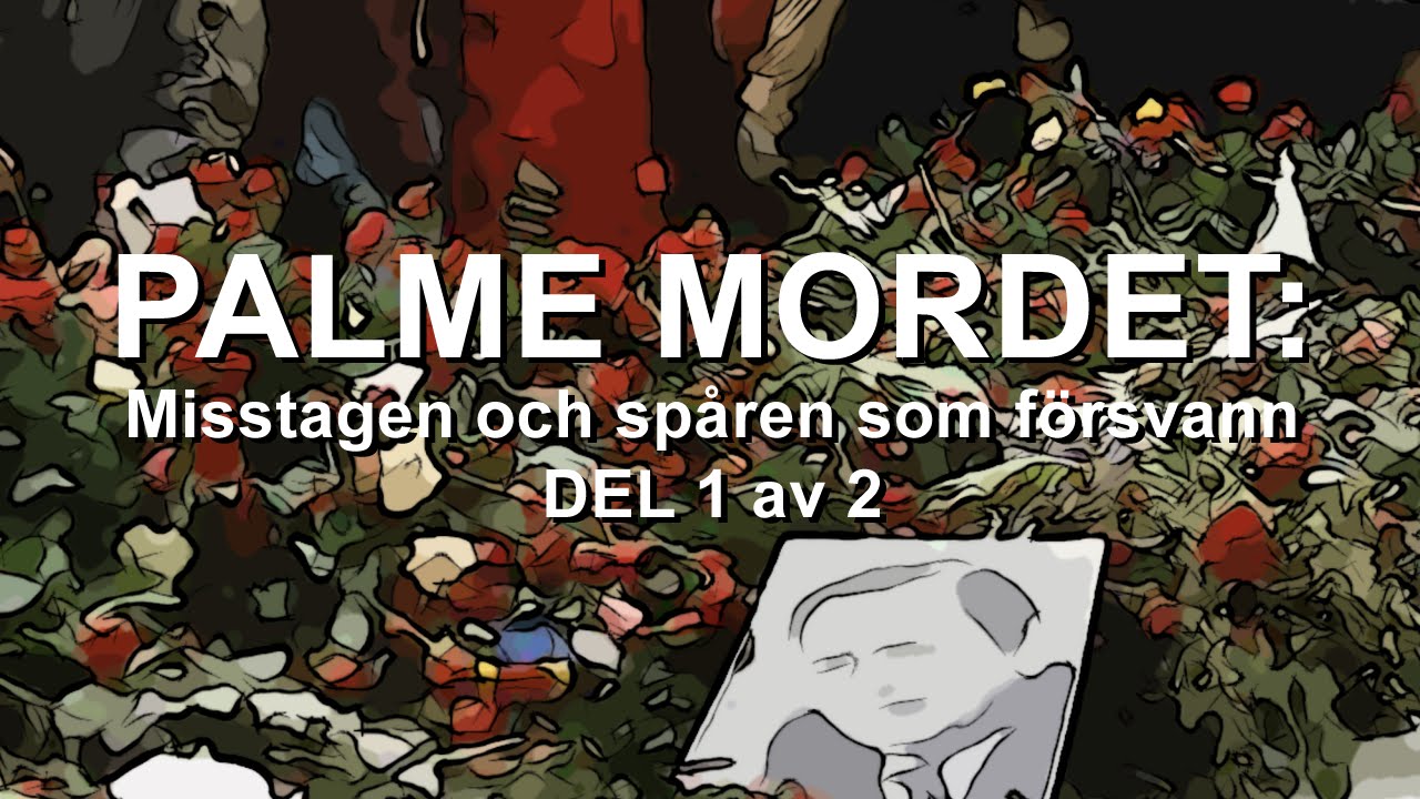 Palmemordet misstagen och spåren som försvann Del. 1 av 2