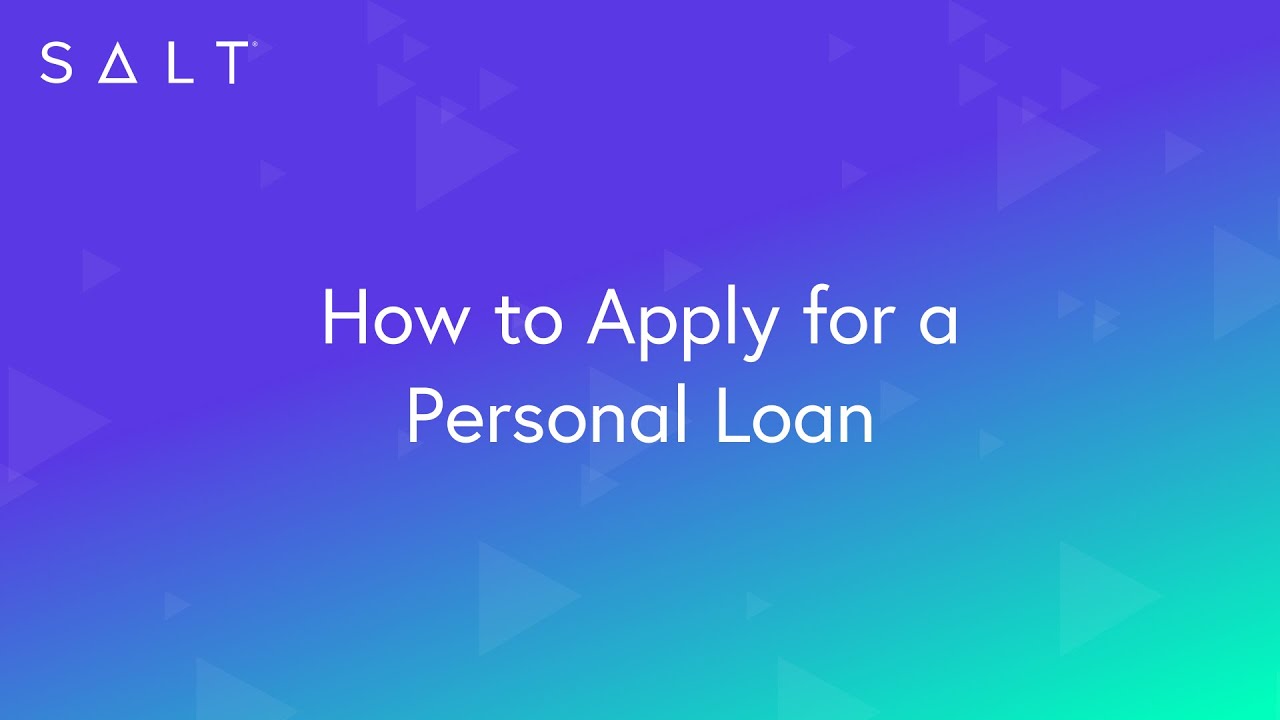 5. SALT: How to Apply for a Personal Loan