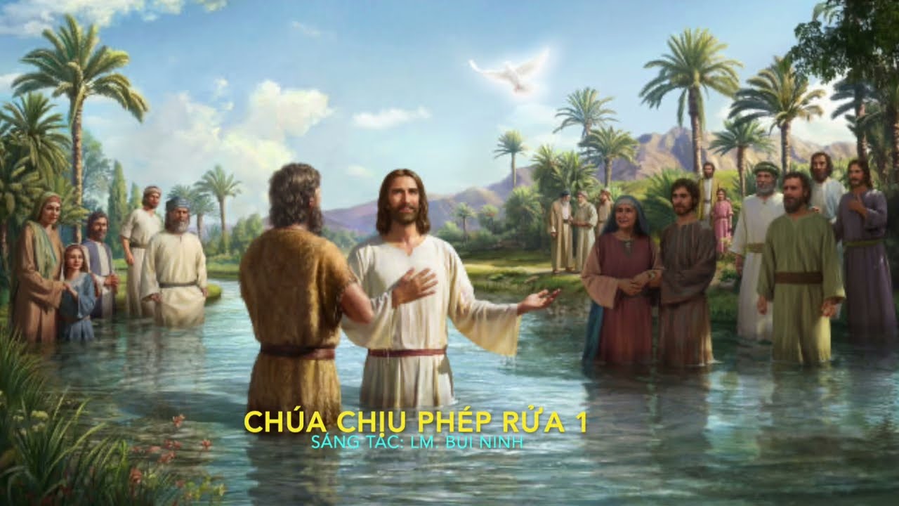 CHÚA CHỊU PHÉP RỬA (1) - Sáng tác: Lm. Bùi Ninh