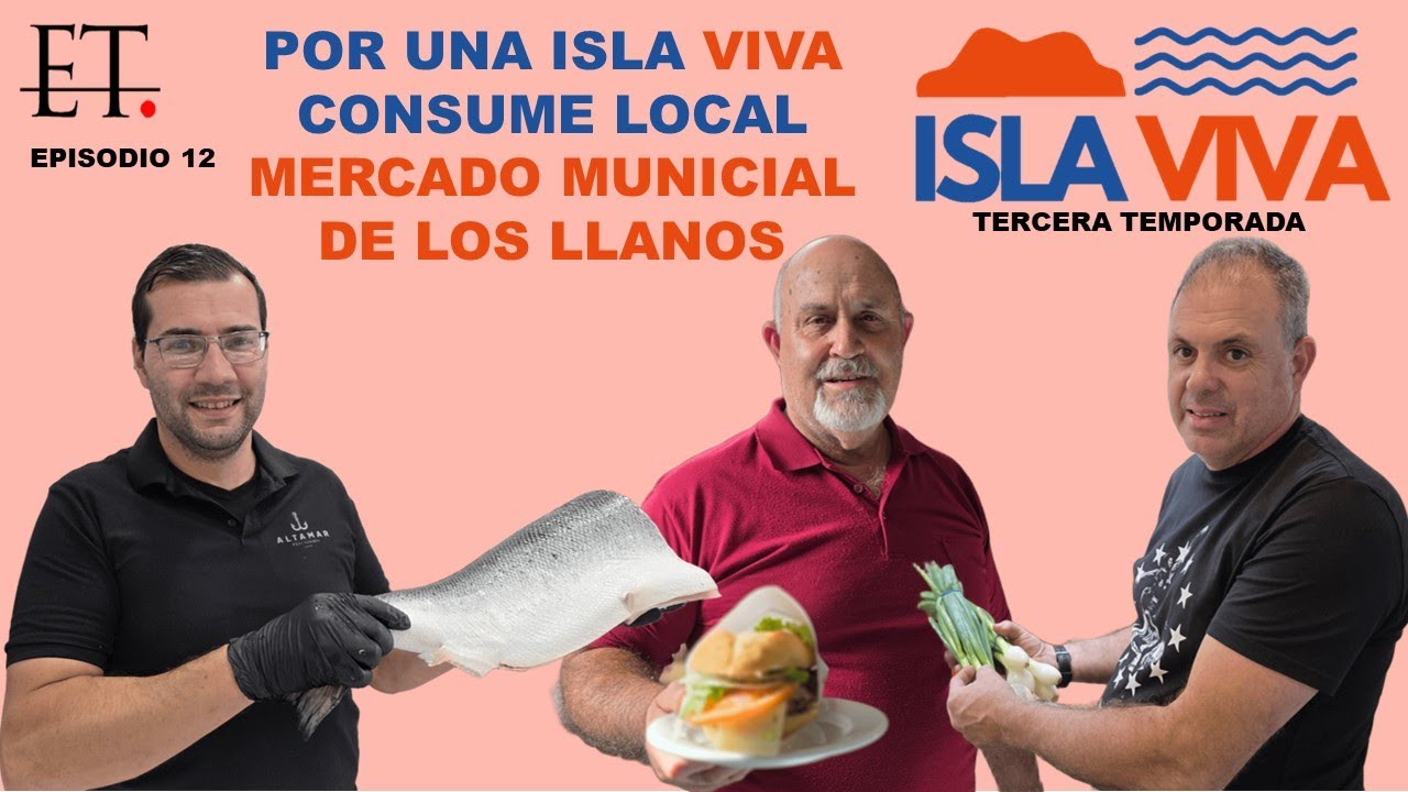 [T03xE12] ISLA VIVA: Por una Isla Viva, Consume Local, Mercado Municipal de Los Llanos de Aridane