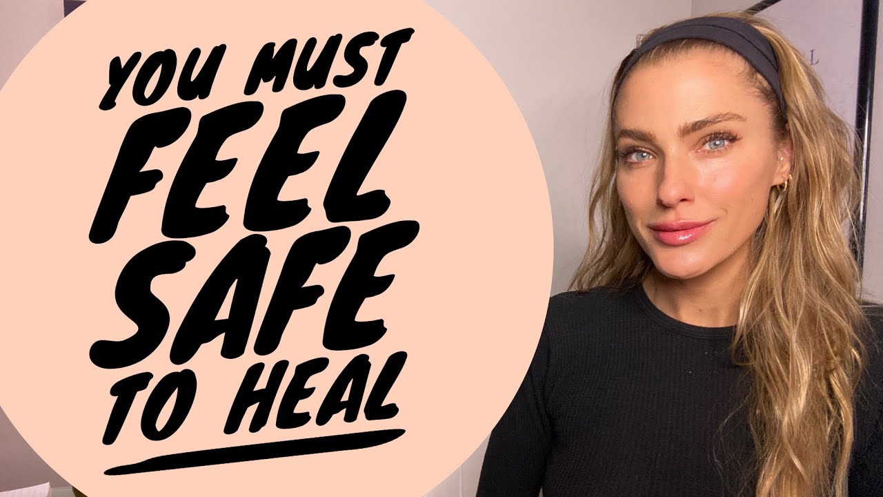 You need to feel SAFE to HEAL