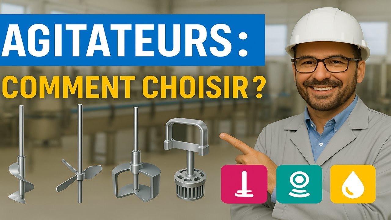 AGITATEURS INDUSTRIELS : LES 5 CRIT&Egrave;RES ESSENTIELS POUR UN CHOIX EFFICACE