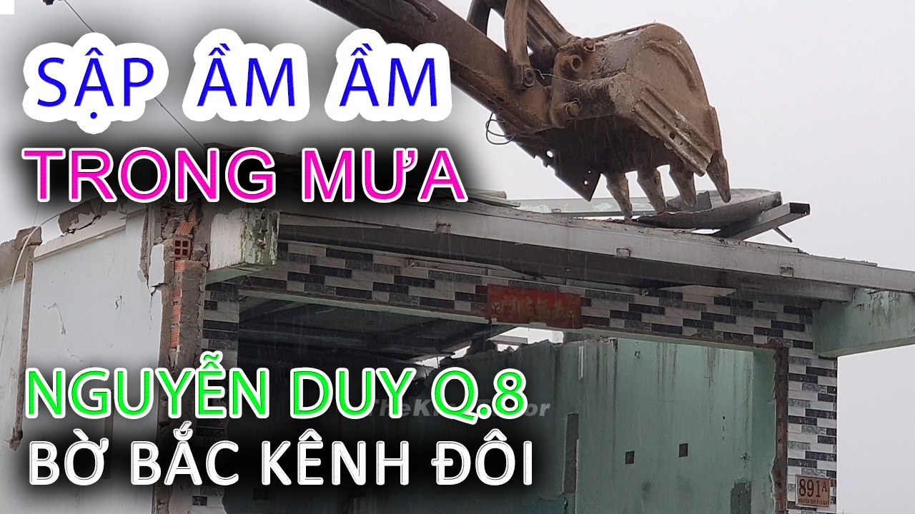 Ngã -SẬP- ẦM ẦM TRONG MƯA LỚN Bờ Bắc Kênh Đôi NGUYỄN DUY Quận 8 - Sài Gòn ngày nay