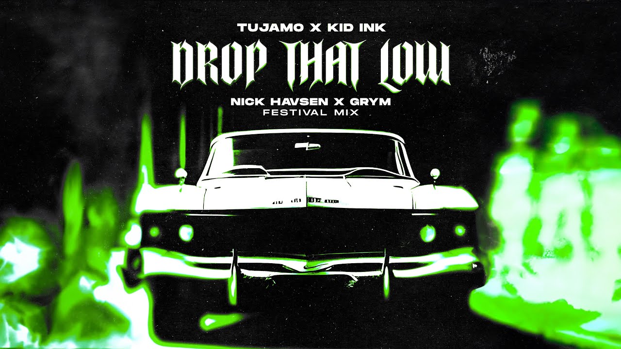 Tujamo & Kid Ink - Drop That Low (Nick Havsen x GRYM Festival Mix)
