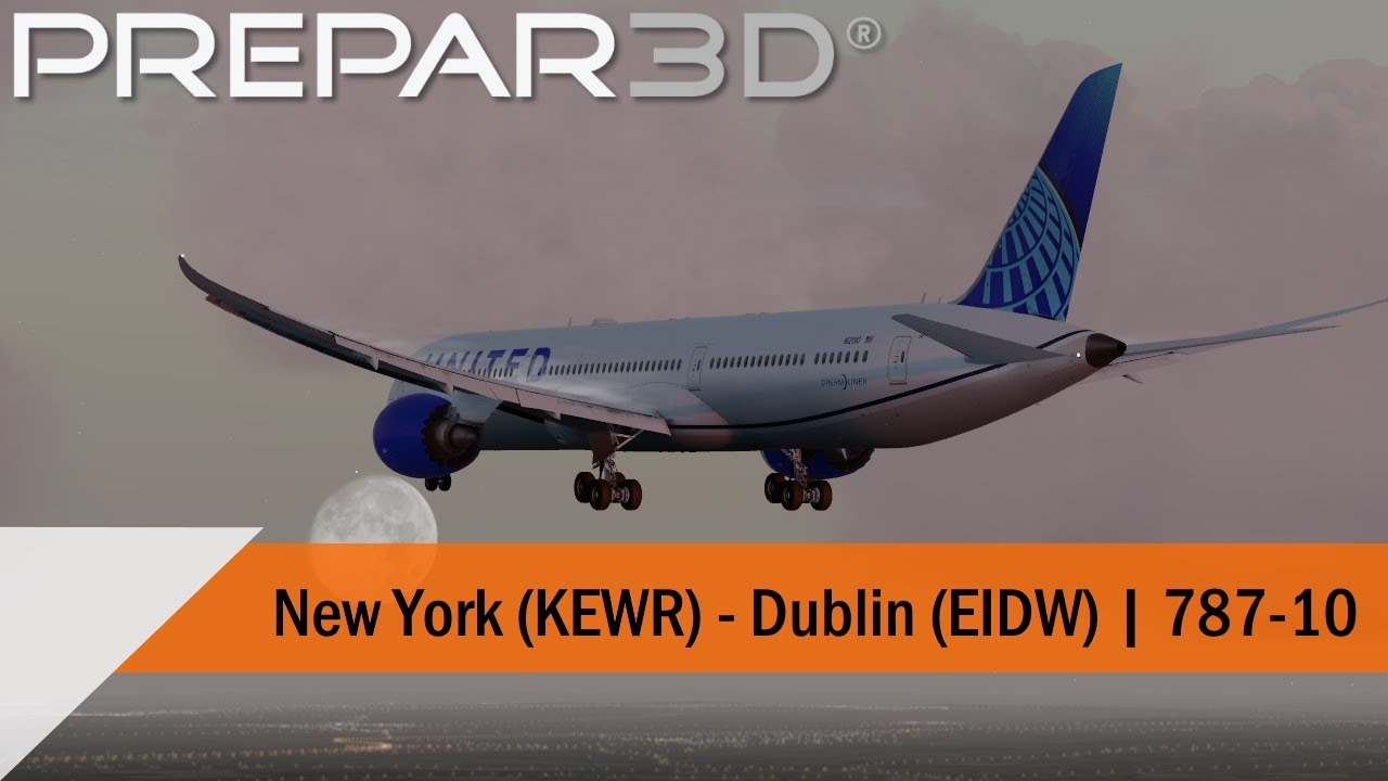 P3D V4.5 Full Flight - United 787-10 - New York to Dublin (KEWR-EIDW)