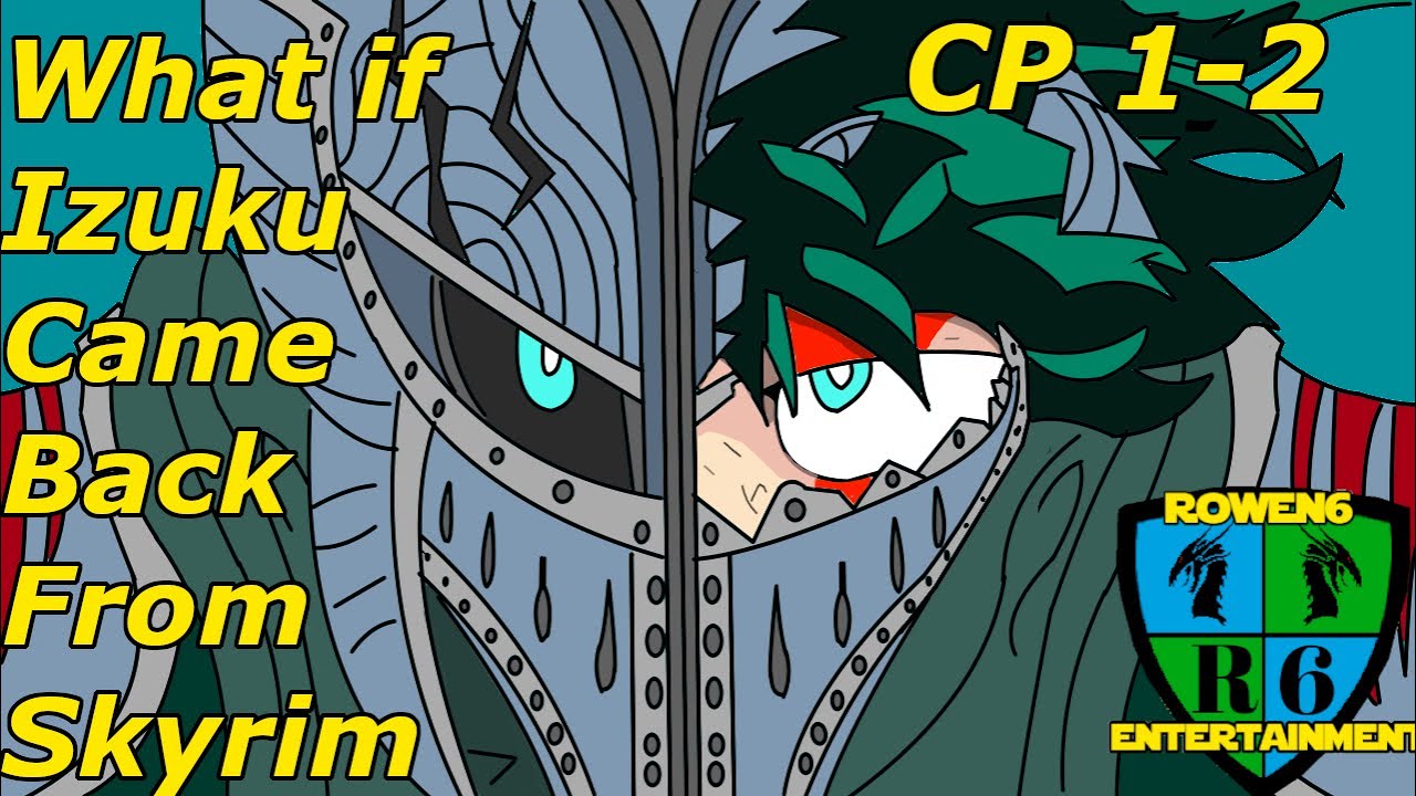 What if Izuku Came back from Skyrim: The Dragon Hero Dovahkiin CP 1-2
