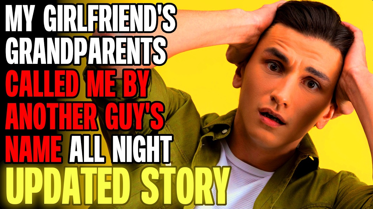 My Girlfriend's Grandparents Called Me By Another Guy's Name ALL NIGHT r/Relationships