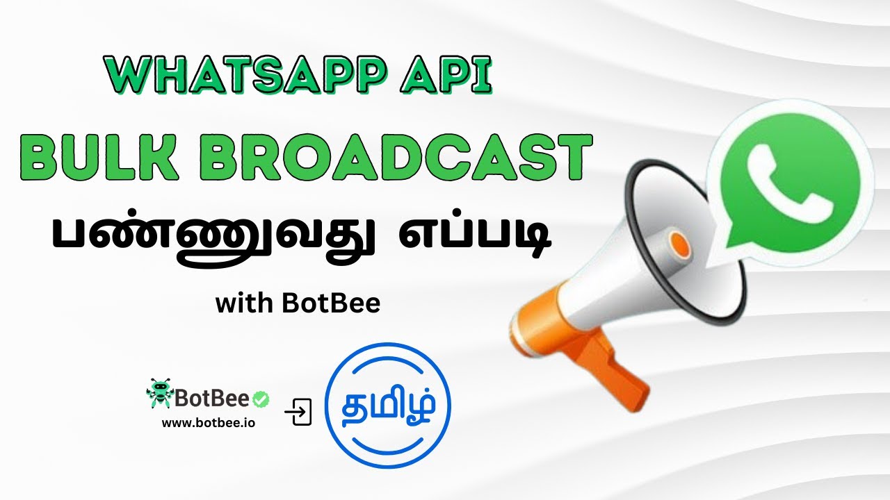 Send Bulk WhatsApp Messages Using BotBee | WhatsApp API Broadcast | Tamil | WhatsApp API Tamil